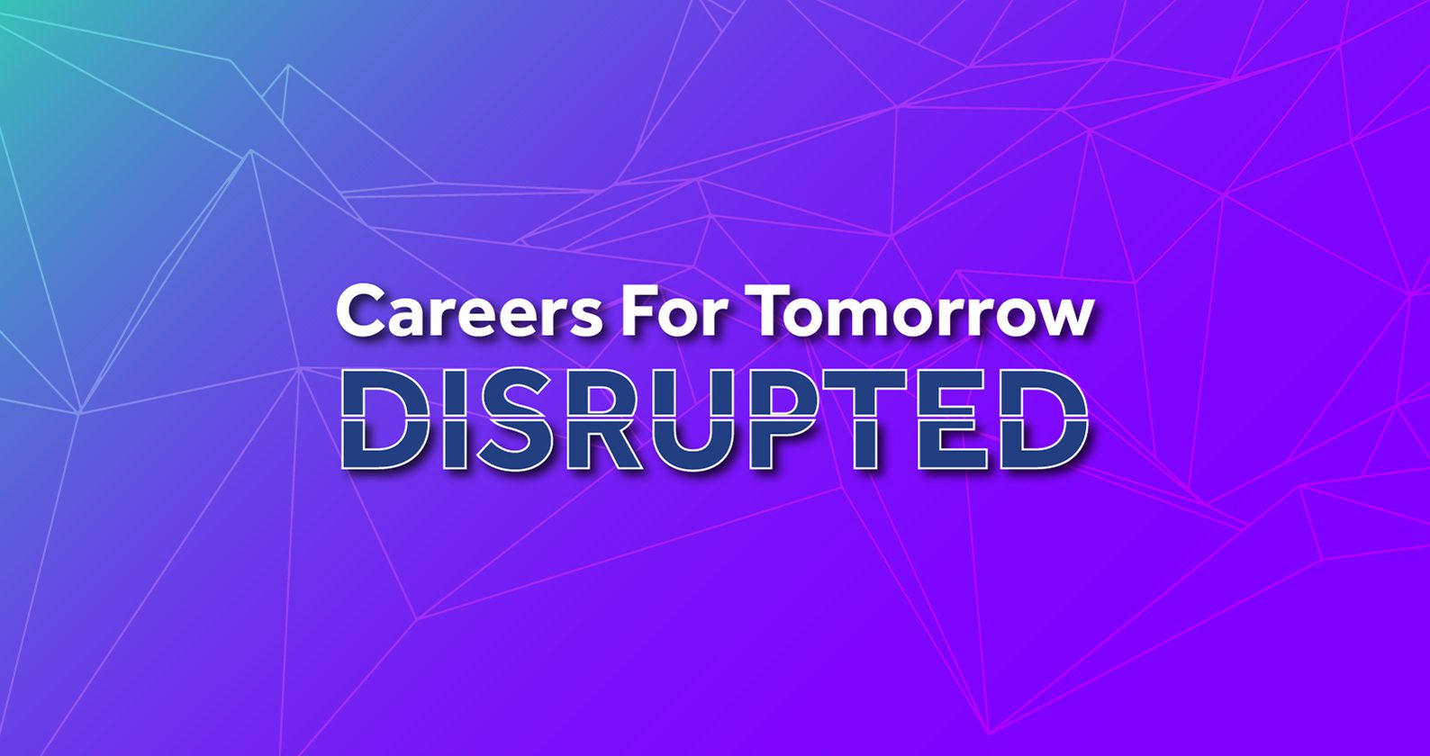 Image for Careers For Tomorrow Disrupted