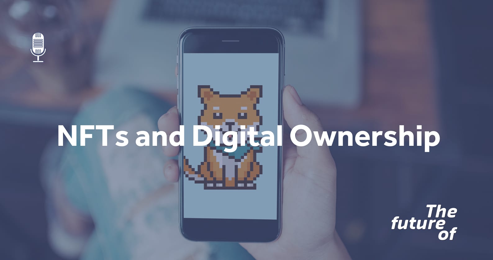 Image for The Future Of Podcast: NFTs and Digital Ownership