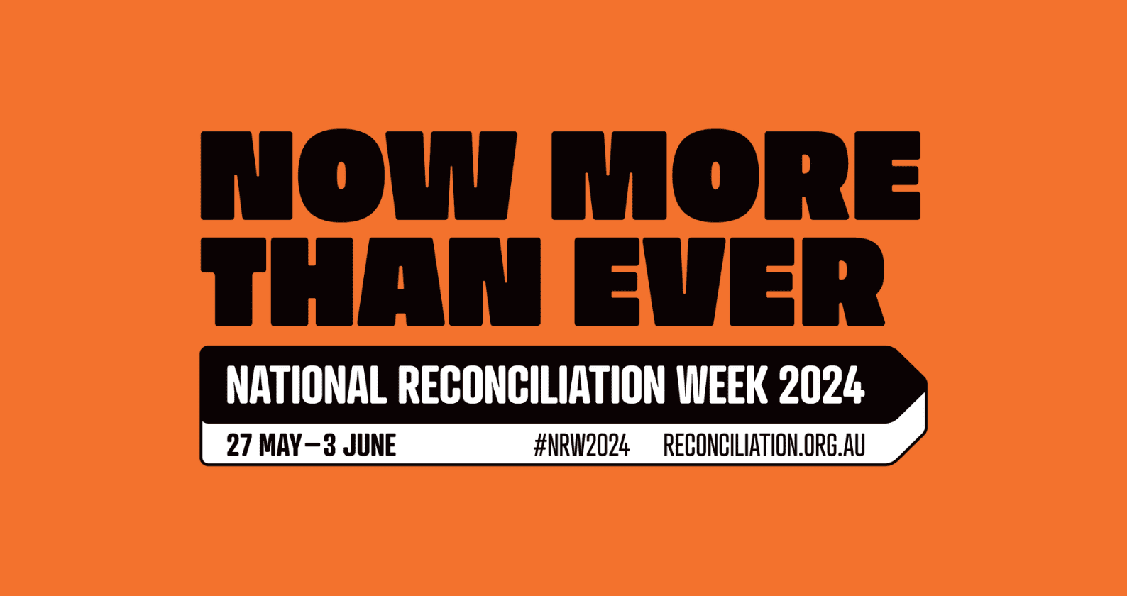 The National Reconciliation Week banner. The text reads: Now More Than Ever.