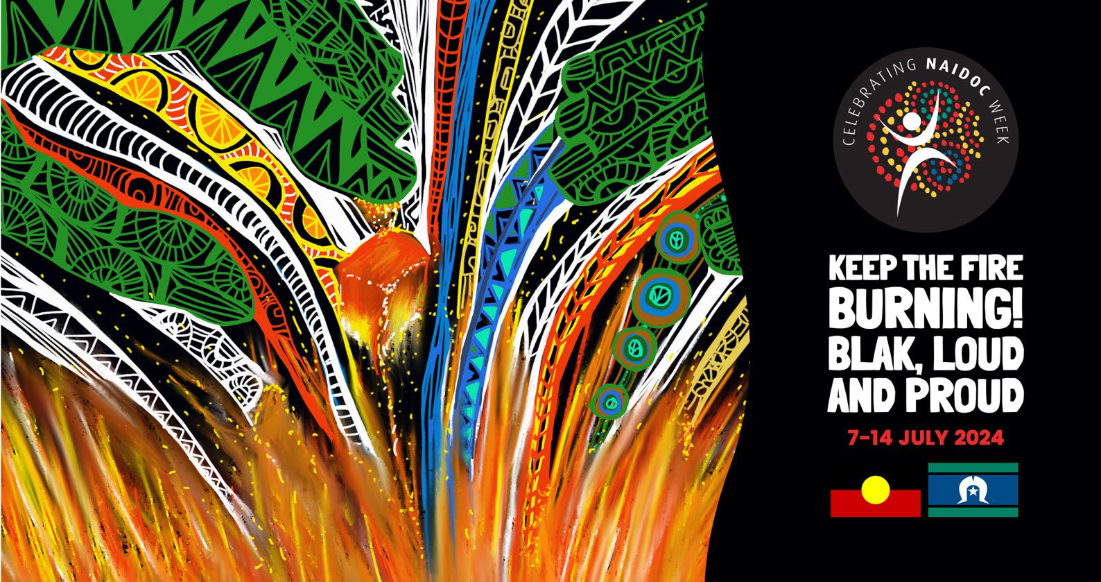 The poster for NAIDOC Week 2024. The text reads: Keep the Fire Burning! Blak, Loud and Proud. 7-14 July 2024.
