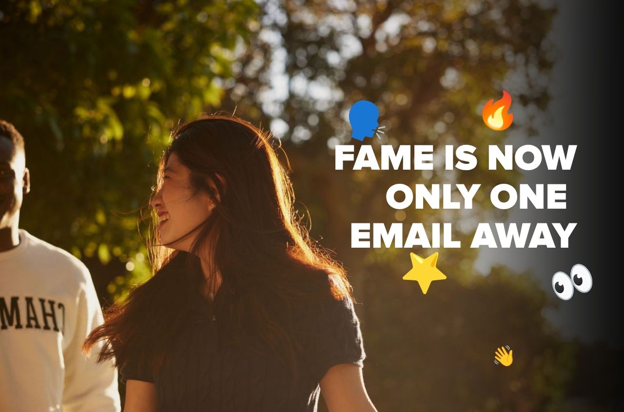 image of a student looking away with text saying Fame is now only one email away