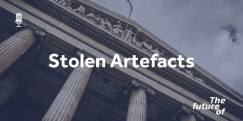 The Future Of: Stolen Artefacts