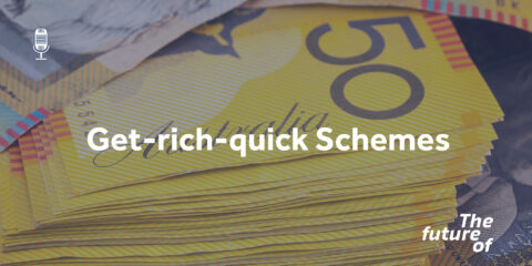 The Future Of: Get-rich-quick Schemes